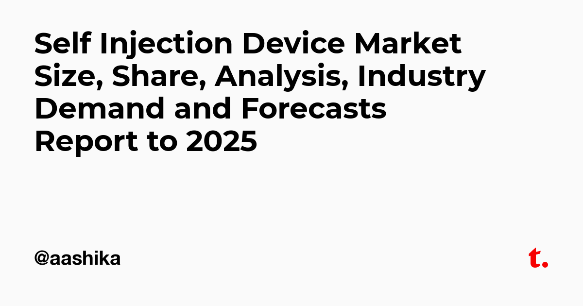 Self Injection Device Market Size Share Analysis Industry Demand And