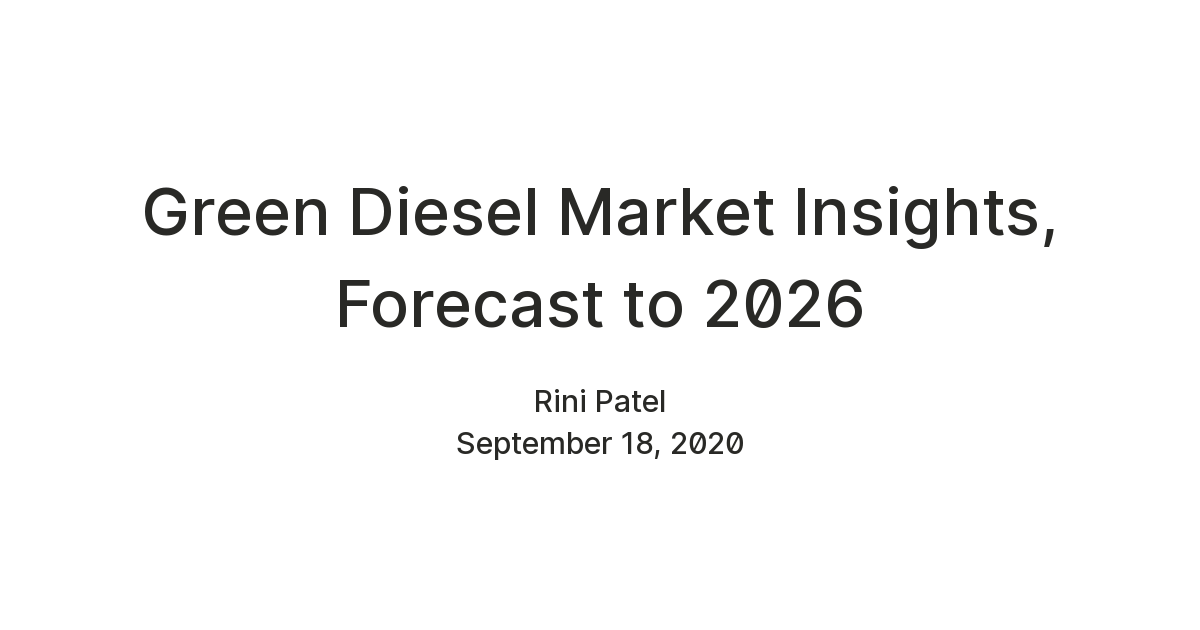 Green Diesel Market Insights, Forecast to 2026 — Teletype