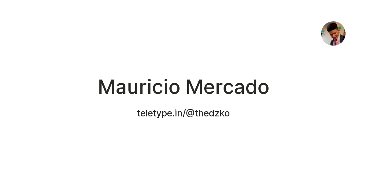 Mauricio Mercado — Teletype
