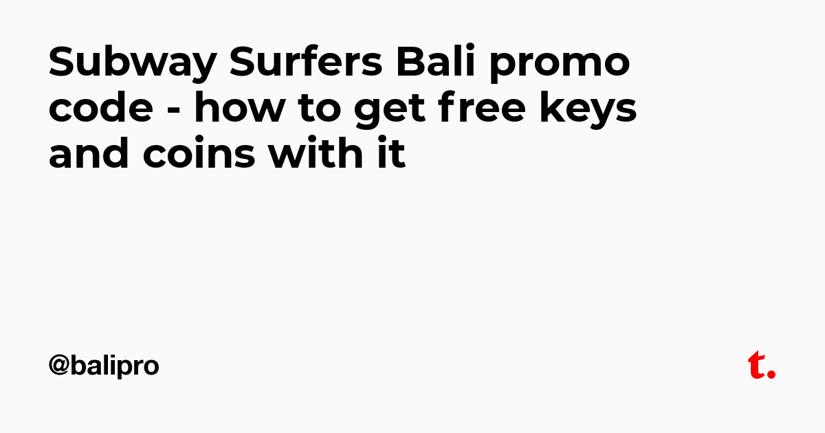 Subway Surfers Bali Promo Code How To Get Free Keys And Coins