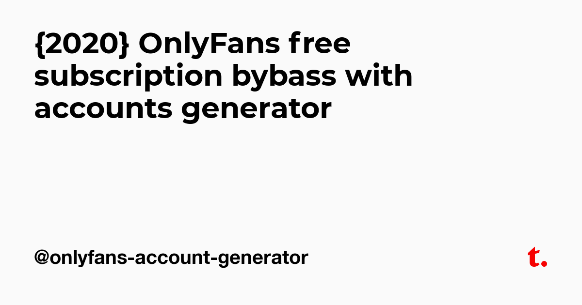 Onlyfans free account generator