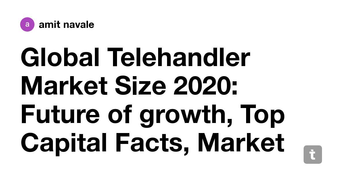 global-telehandler-market-size-2020-future-of-growth-top-capital