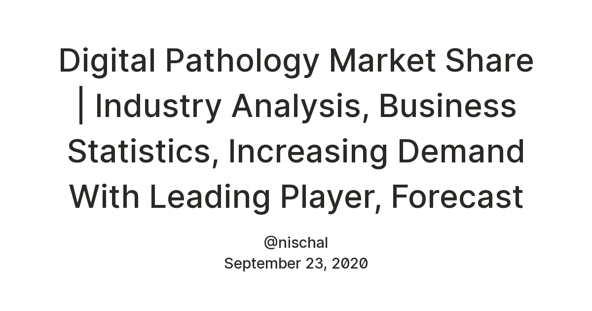 Digital Pathology Market Share | Industry Analysis, Business Statistics ...