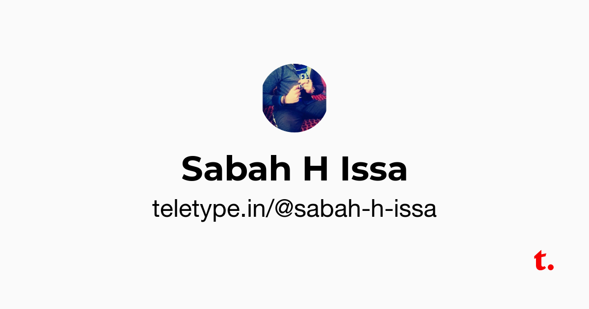 Sabah H Issa — Teletype