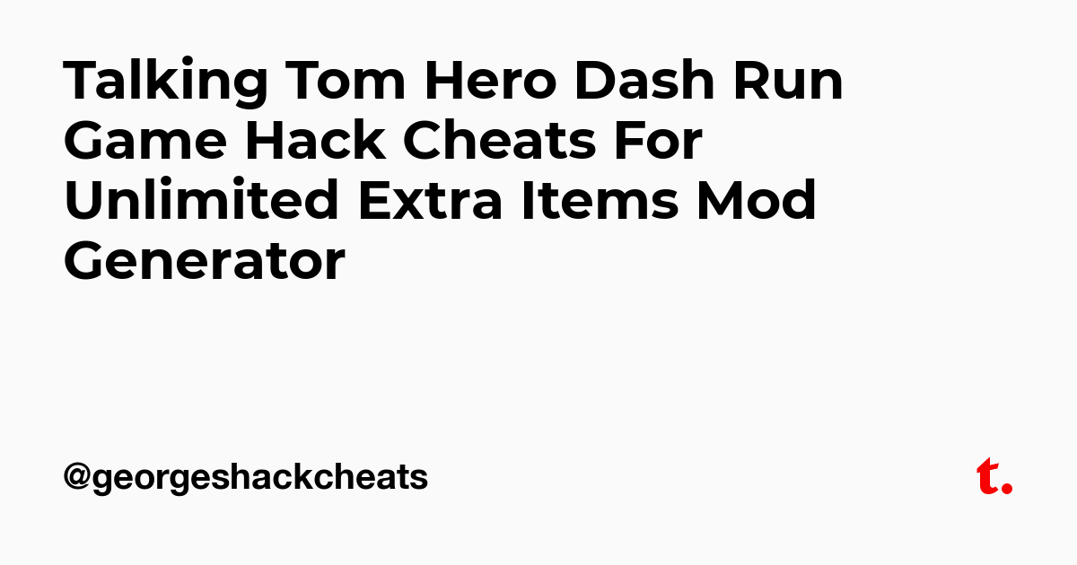 Talking Tom Hero Dash Run Game Hack Cheats For Unlimited Extra