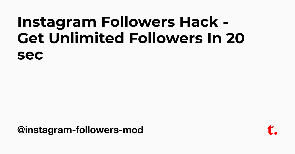 Instagram Followers Hack - Get Unlimited Followers In 20 sec - Teletype