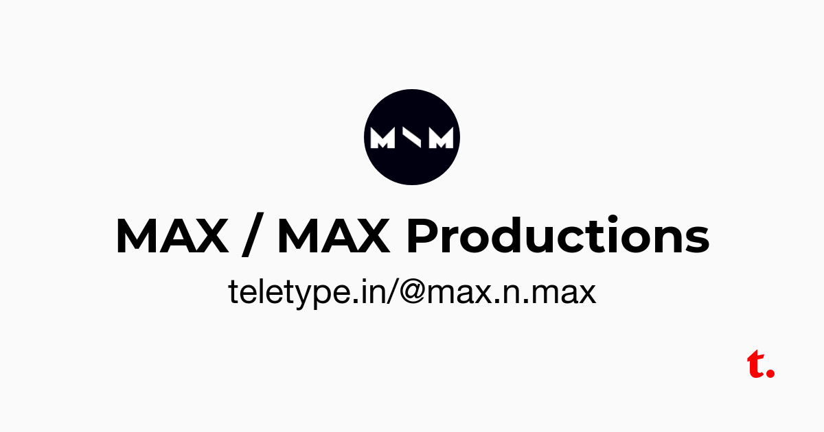 MAX \\ MAX Productions — Teletype