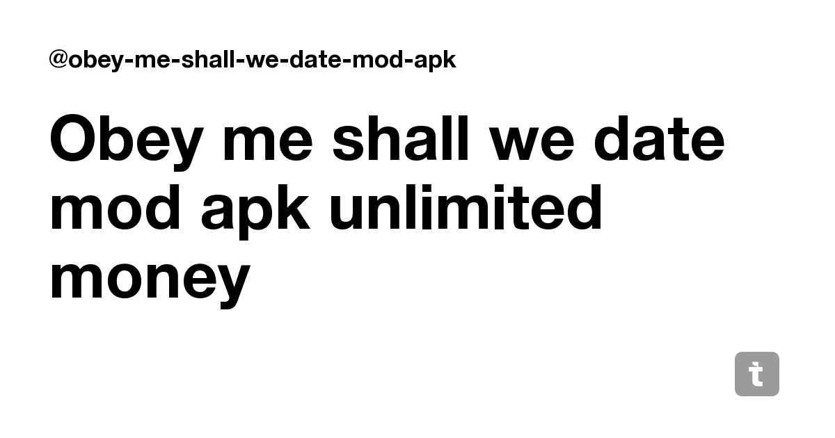 Obey Me Shall We Date Mod Apk Unlimited Money Teletype