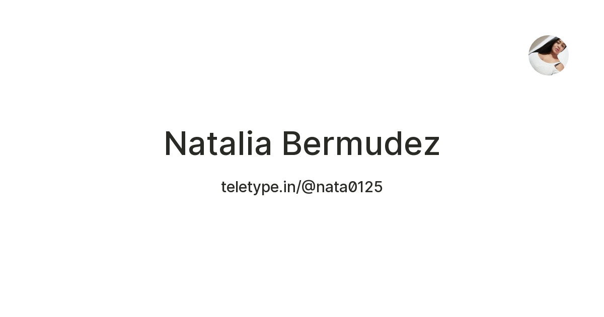 Natalia Bermudez — Teletype