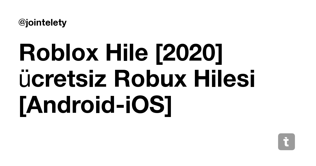 Roblox Hile 2020 Ucretsiz Robux Hilesi Android Ios Teletype