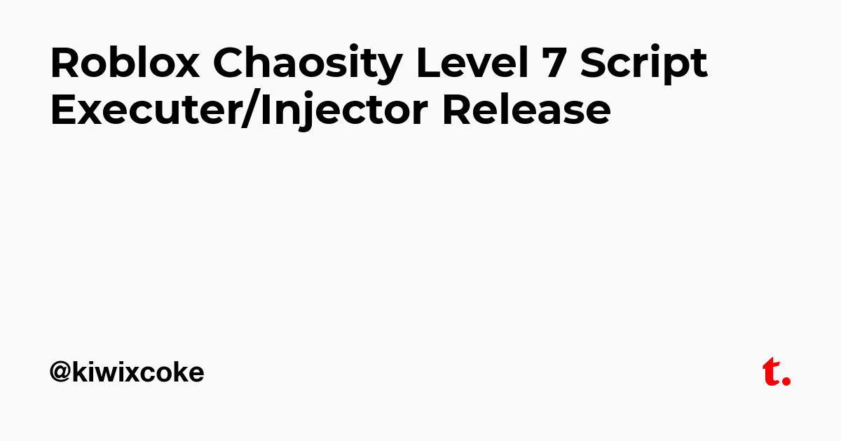 Roblox Chaosity Level 7 Script Executer Injector Release Teletype