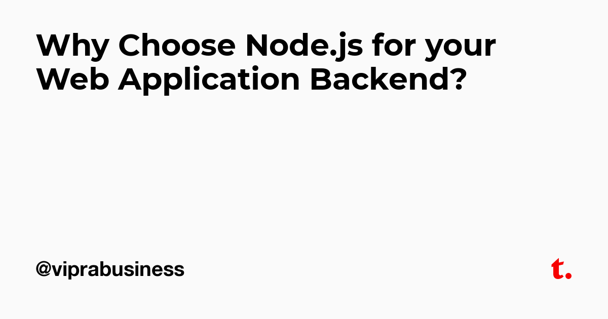 Why Choose Node.js for your Web Application Backend?