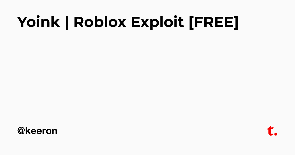 Yoink Roblox Exploit Free Teletype