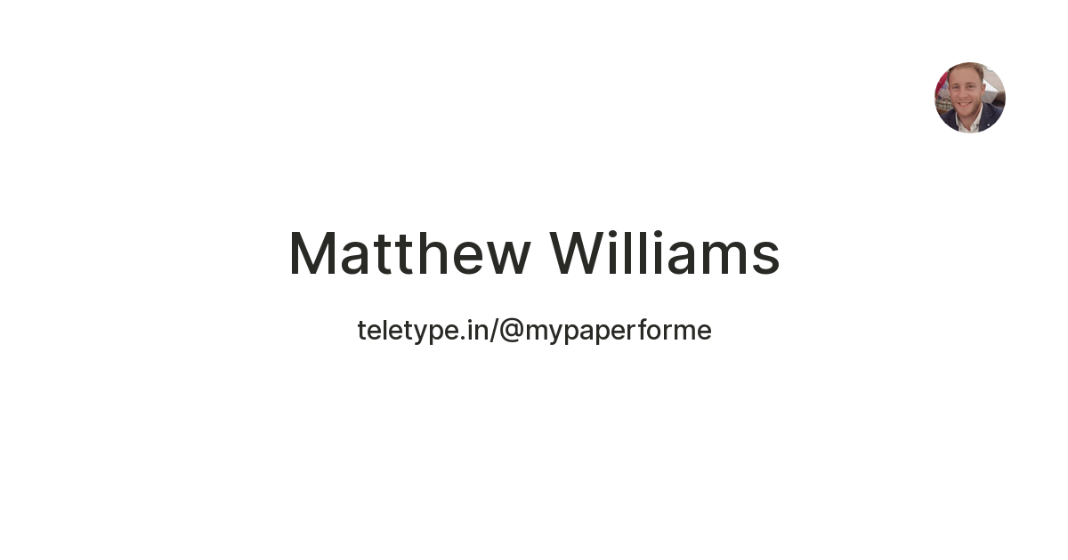Matthew Williams — Teletype