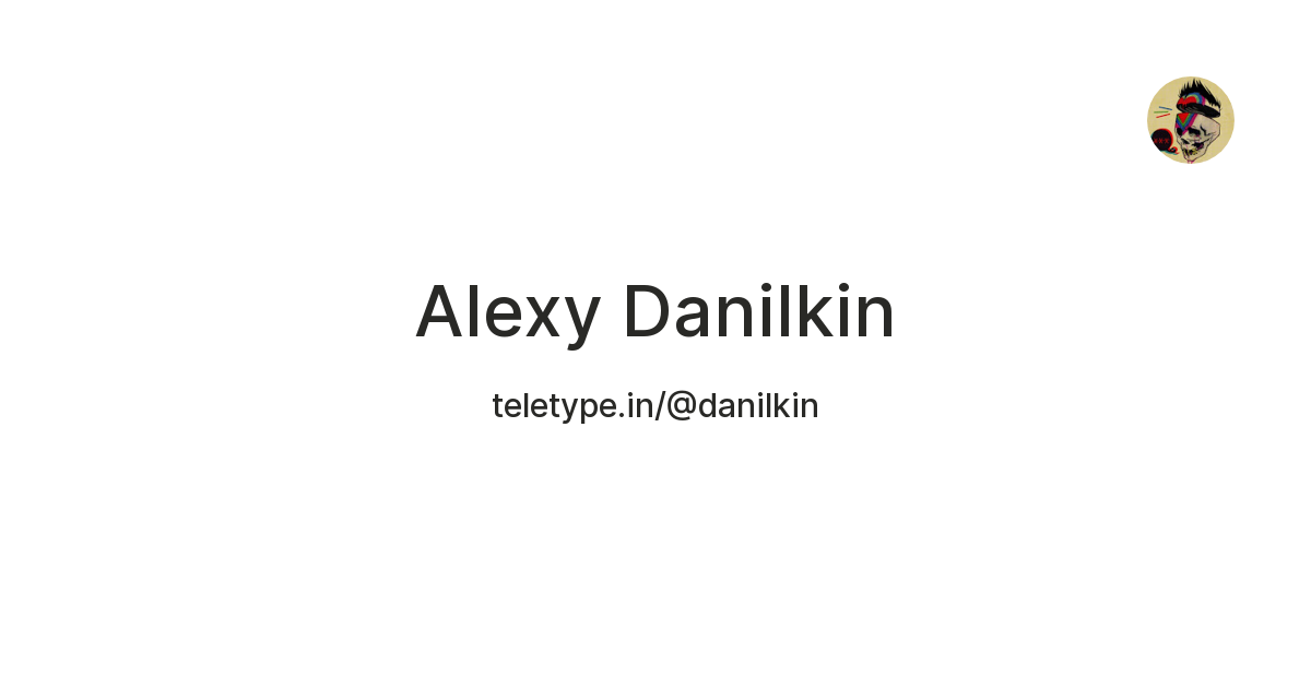 Alexy Danilkin — Teletype
