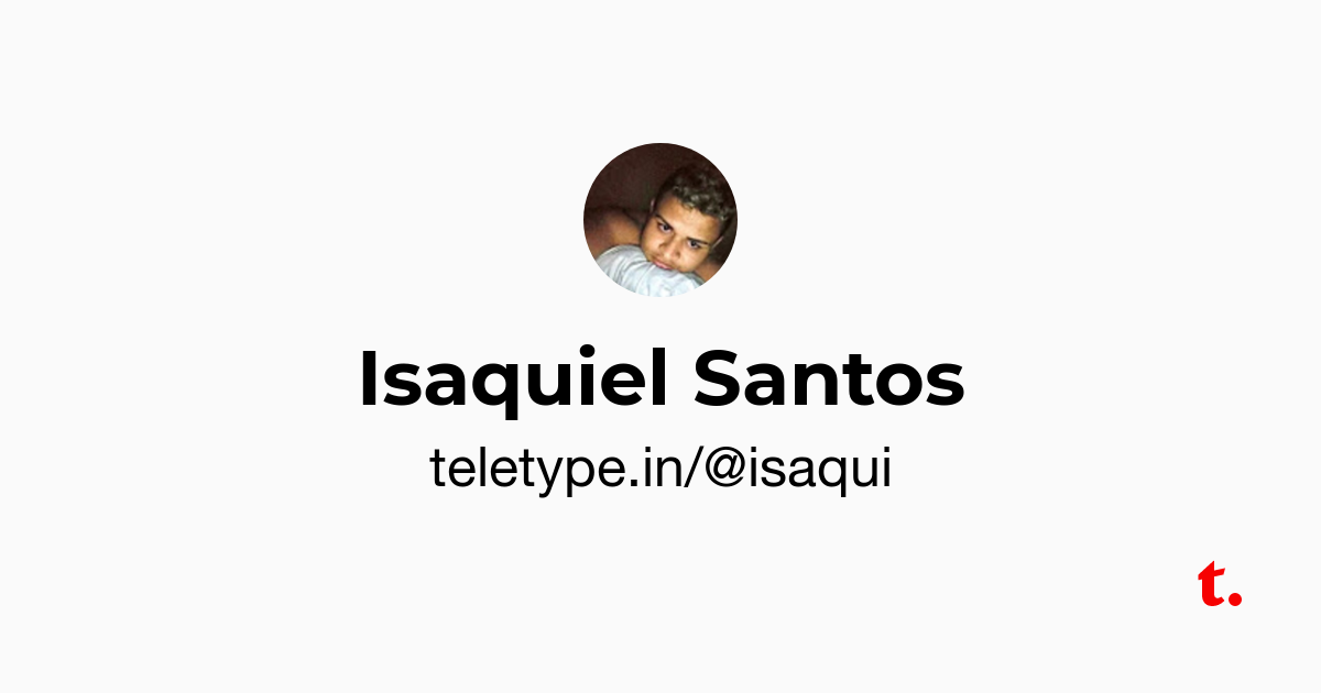 Isaquiel Santos — Teletype